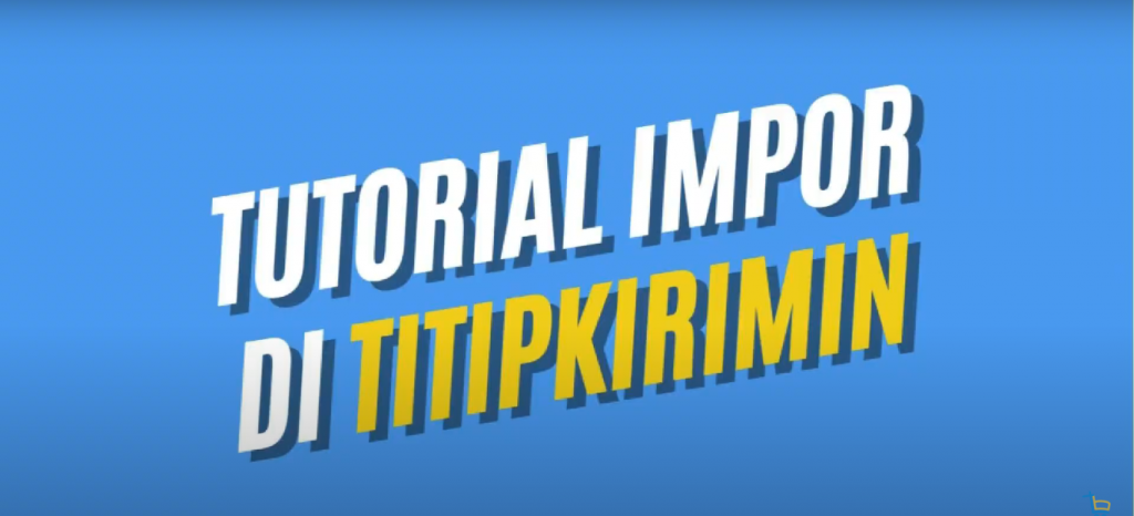 Tutorial Impor dengan Titipkirimin, Mudah dan Cepat